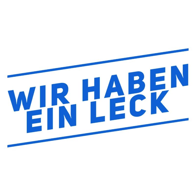 da ist ein Leck