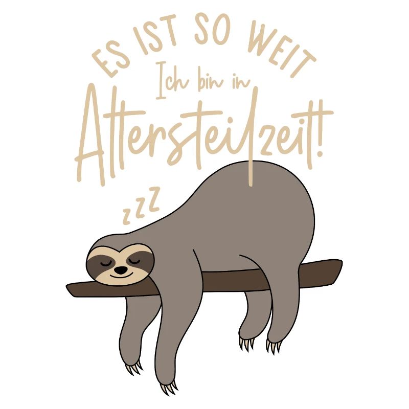 Faultier Es ist so weit Ich bin in Altersteilzeit