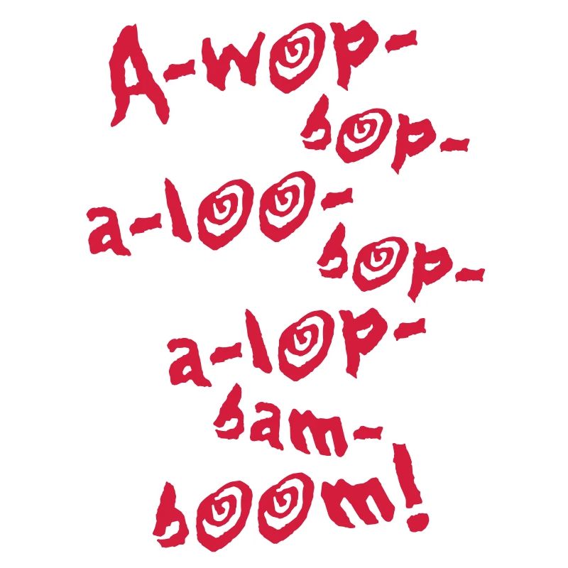 A-Wop-Bop-A-Loo-Bop-A-Lop-Bam-Boom! (1C)