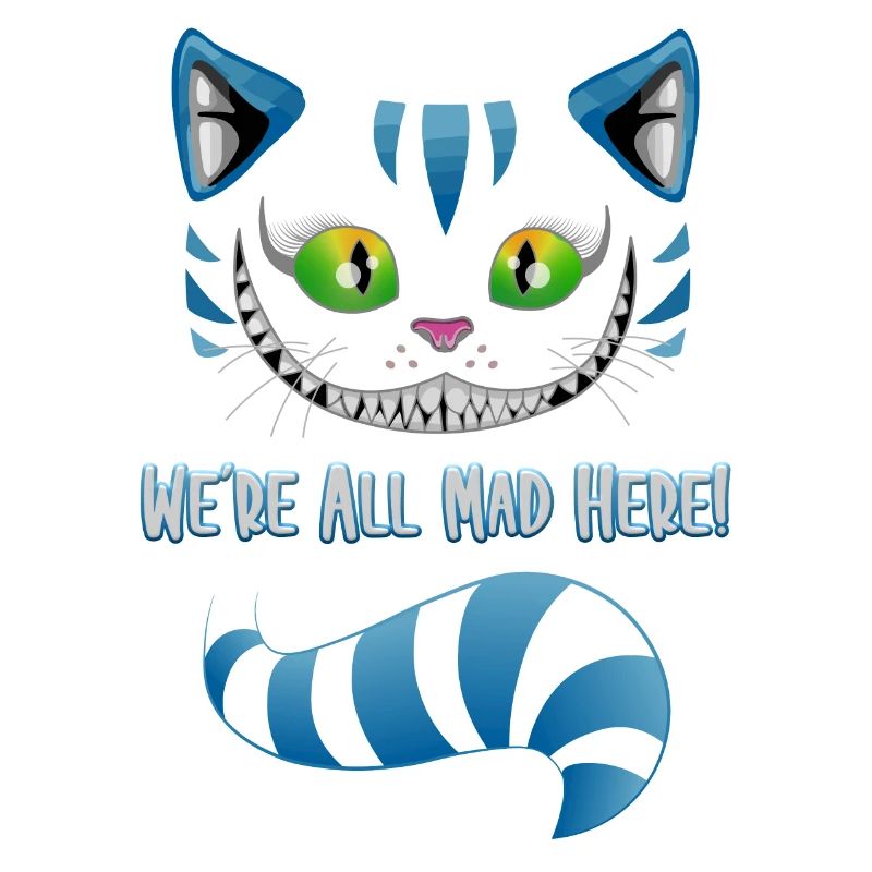 We're all mad here - cat tomcat gift idea