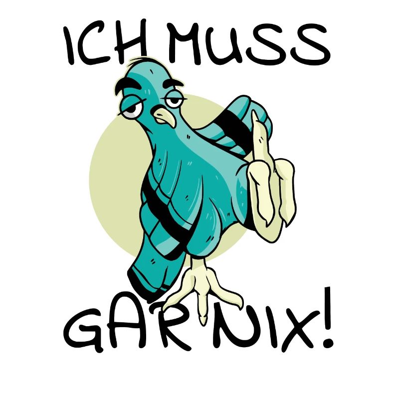 Vogel Vogelfutter Ich muss gar nix cooler Spruch