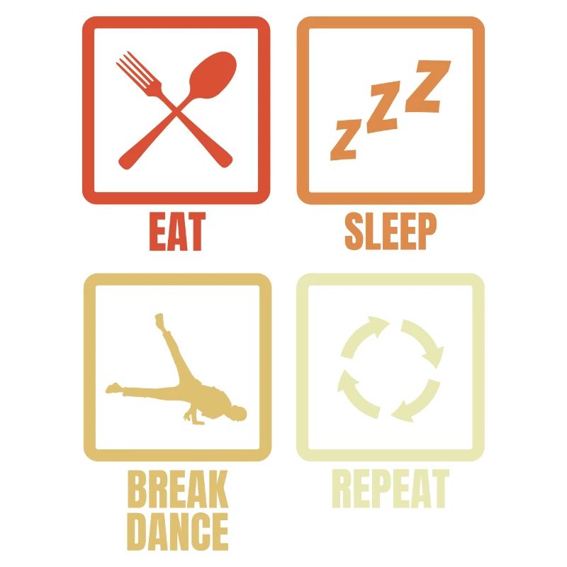 Eating, Sleeping, Breakdancing, Repeating