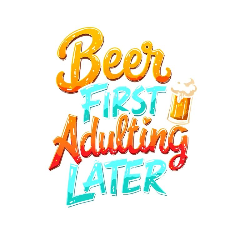 ERST BIER, DANN ERWACHSEN WERDEN