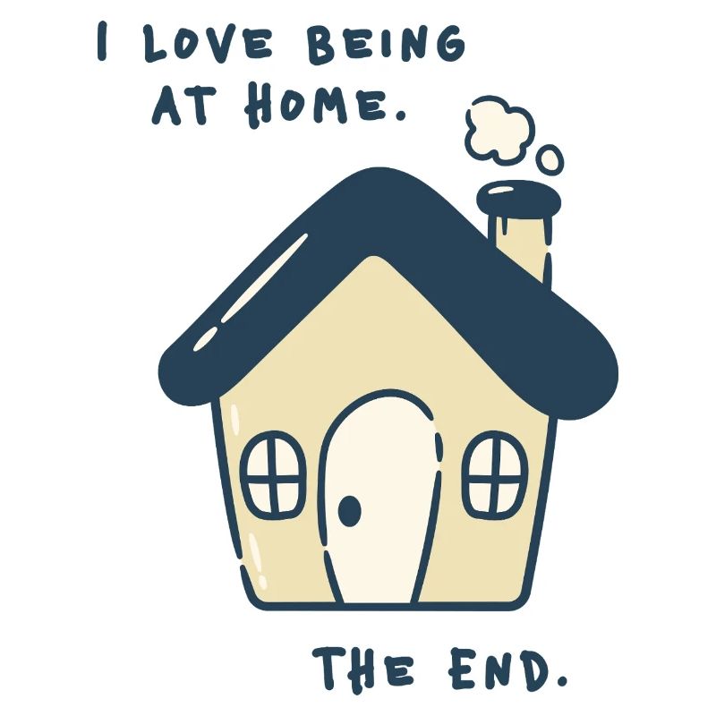 J’adore être à la maison – Déclaration introvertie