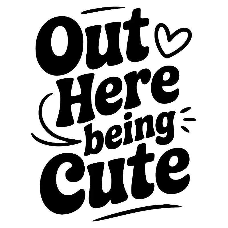 Out Here Being Cute
