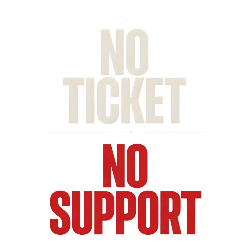 No Ticket No Support Informatiker IT Administrator