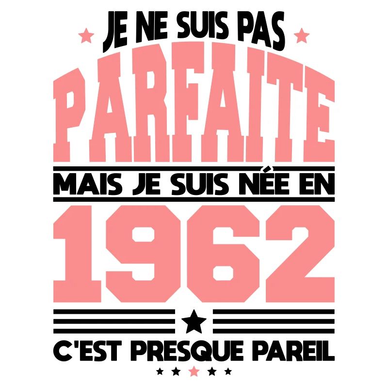 Anniversaire 60 ans - Pas parfaite née en 1962