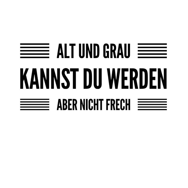 nicht frech werden