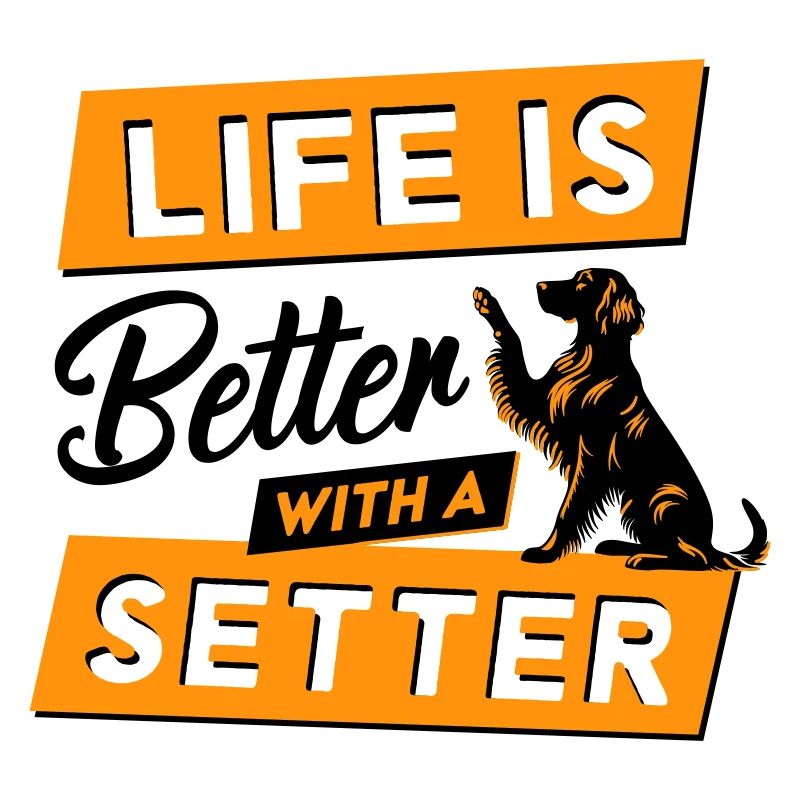 Life is Better with a Setter - Vector Design