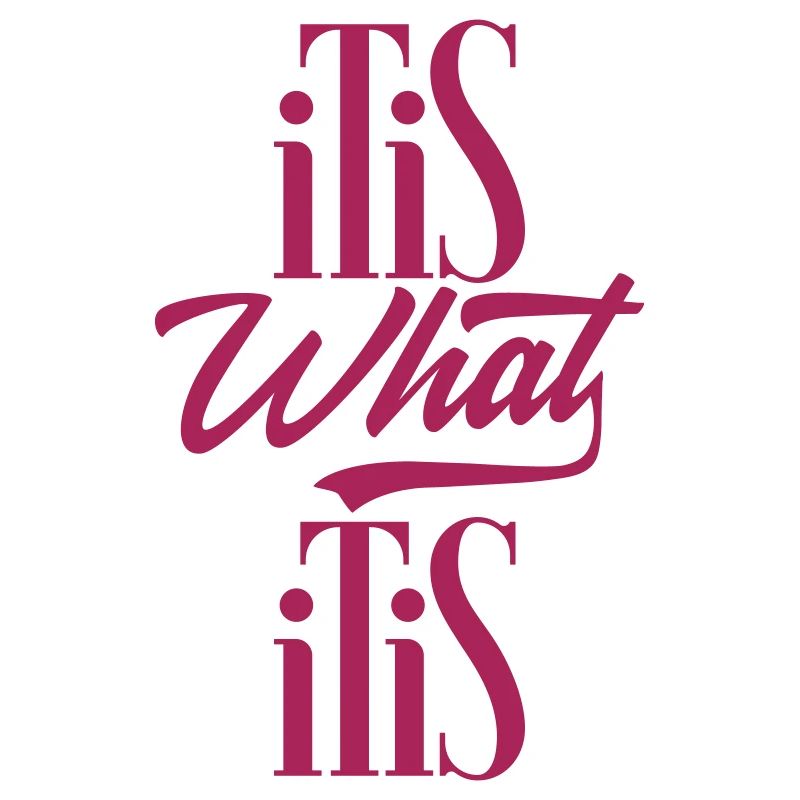 C'est ce que c'est (It is what it is)