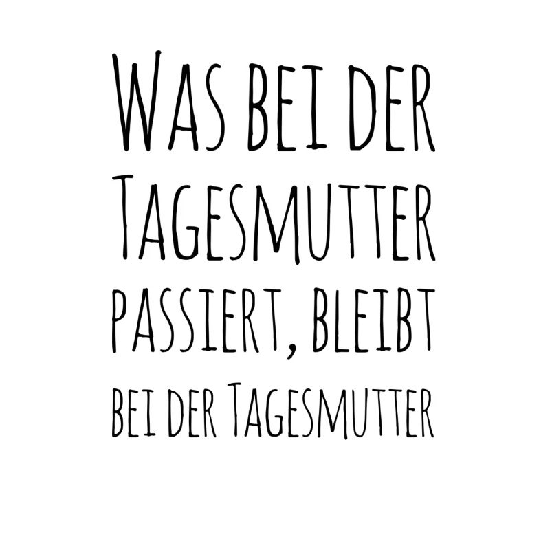 Lustiger Spruch Tagesmutter Geschenk Tagesmama