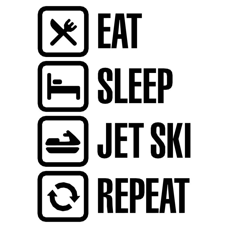 Eat Sleep Jet Ski Repeat Jet-Boot Wassermotorräder