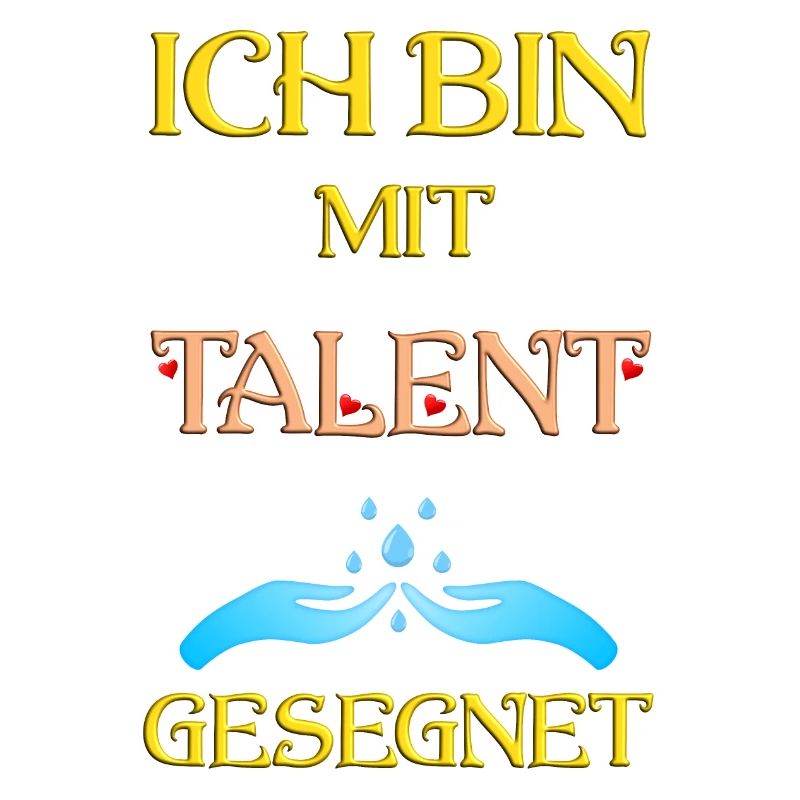 Ich bin mit Talent gesegnet