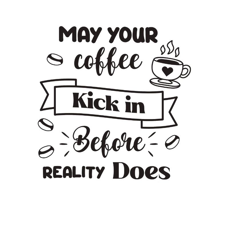 May your coffee kick in before reality does