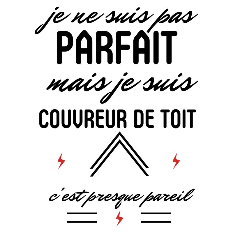 Pas Parfait Mais Couvreur de toit