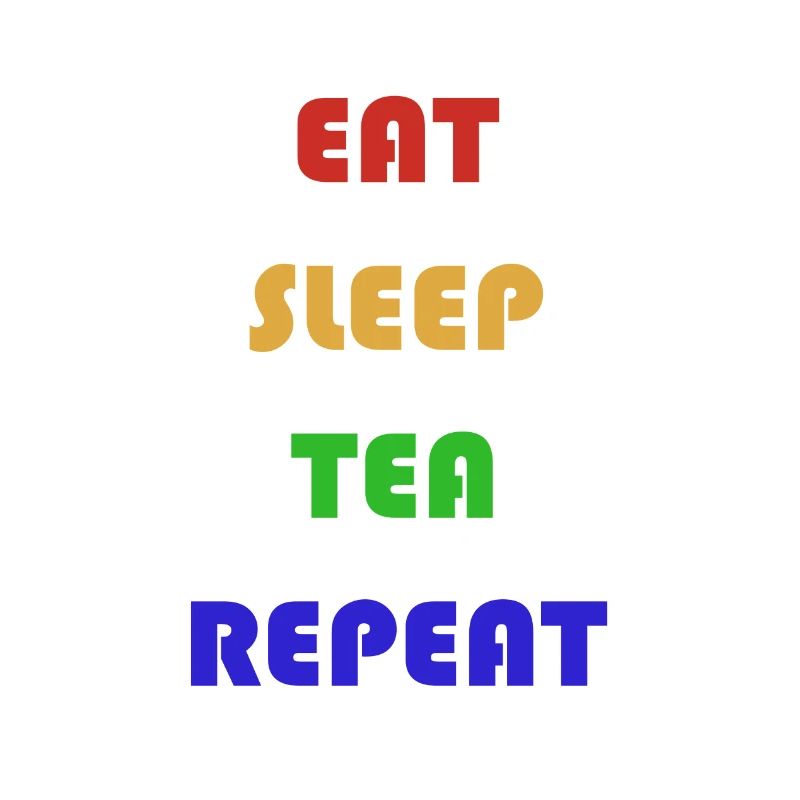 EatSleepTeaRepeat1