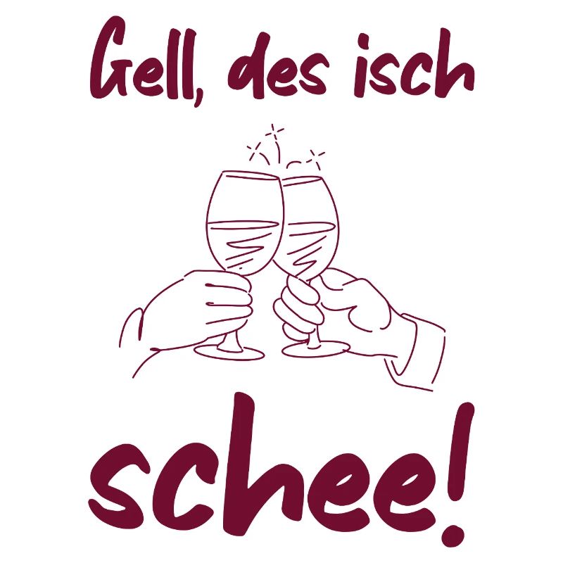 Schee - badisches Sprichwort Freundschaft Wein