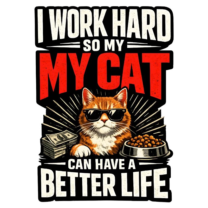 Ich arbeite hart damit meine Katze Luxusleben hat
