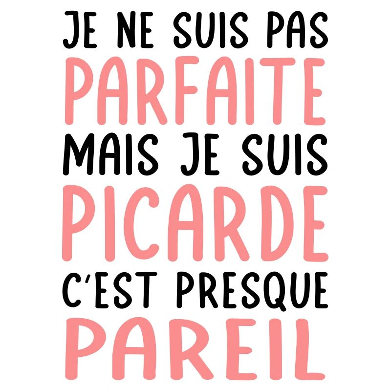 Je ne suis pas parfaite mais je suis Picarde
