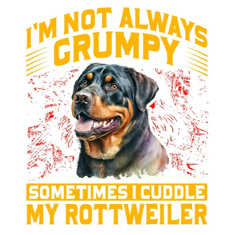 I'm not always Grumpy sometimes cuddle Rottweiler