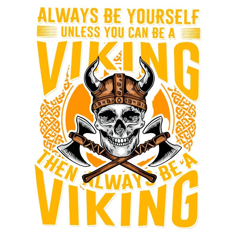 Sei immer du selbst, es sei denn, du kannst ein Wikinger sein