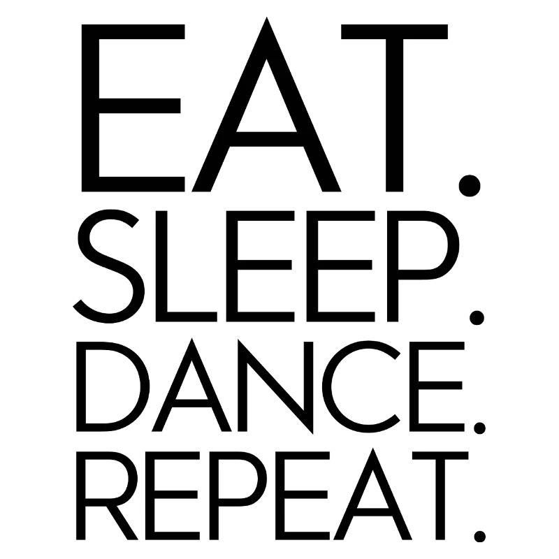 Eat Sleep Dance Repeat