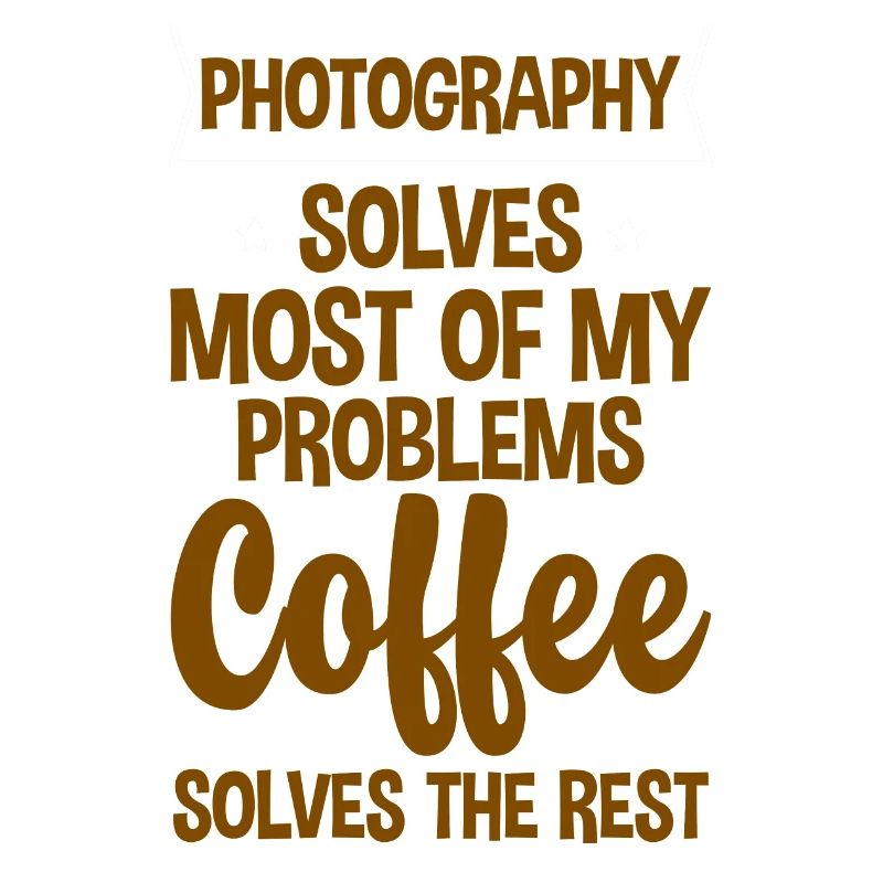 Photography Solves Most Of My Problems 2