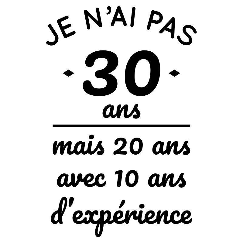 Pas 30 ans mais 20 ans avec 10 ans d'expérience
