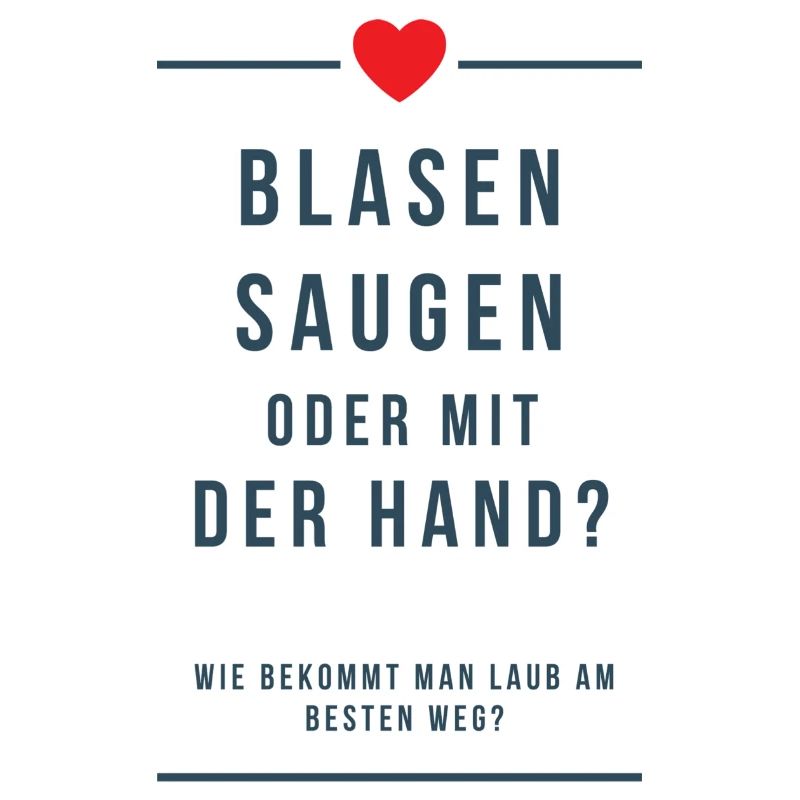 Blasen Saugen oder mit der Hand Laub Spruch Beste
