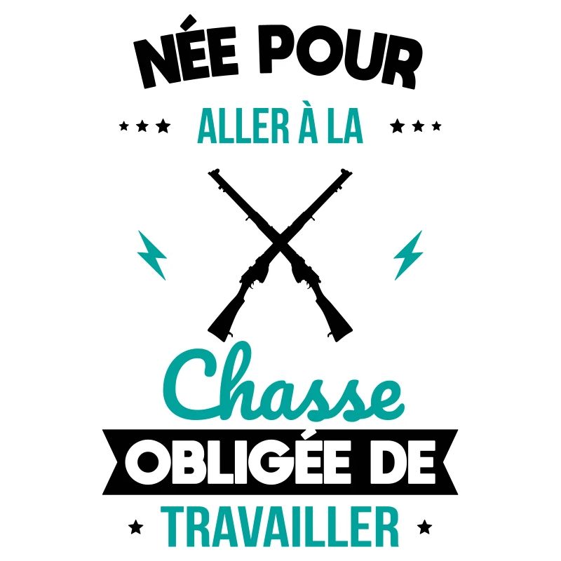 Née pour aller à la chasse Obligée de travailler