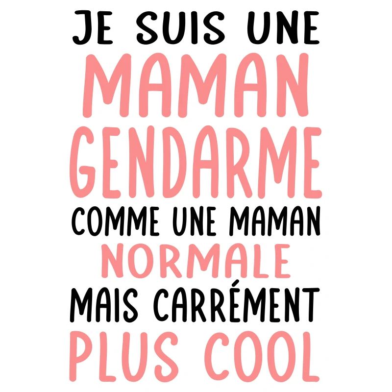 Maman gendarme comme maman normale plus cool