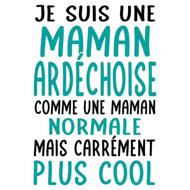 Maman Ardéchoise comme maman normale plus cool