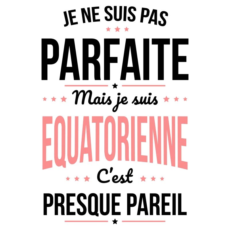 Je ne suis pas parfaite mais je suis Equatorienne