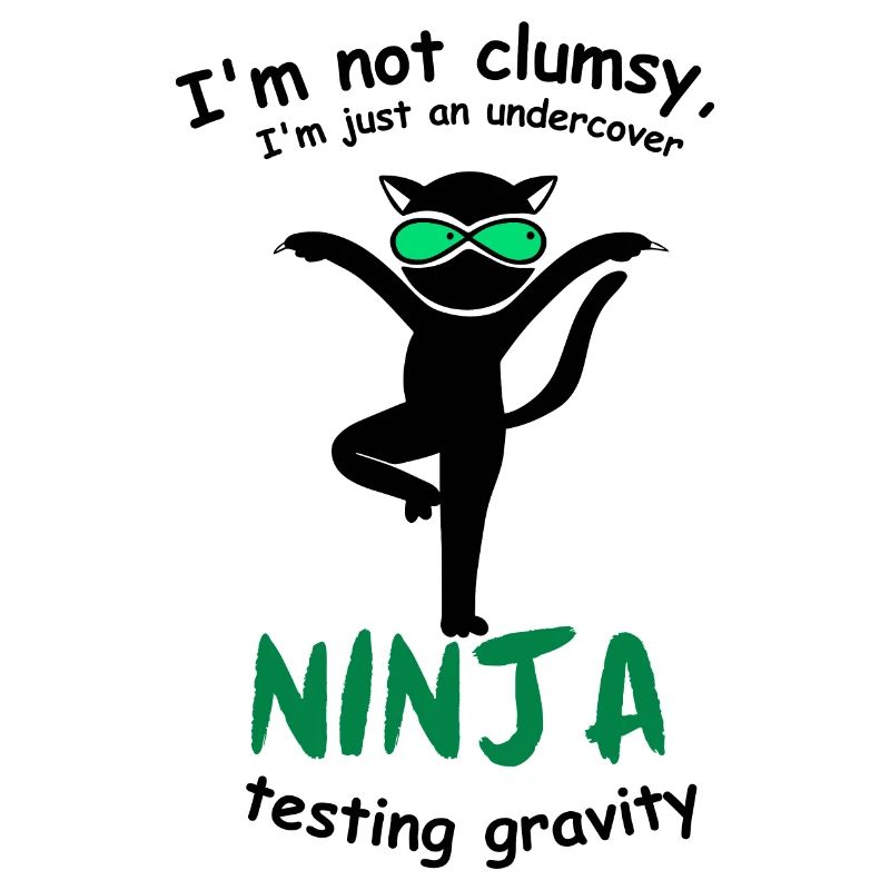 I'm not clumsy, I'm just an undercover ninja