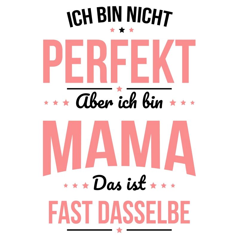 Ich bin nicht perfekt aber ich bin Mama Muttertag