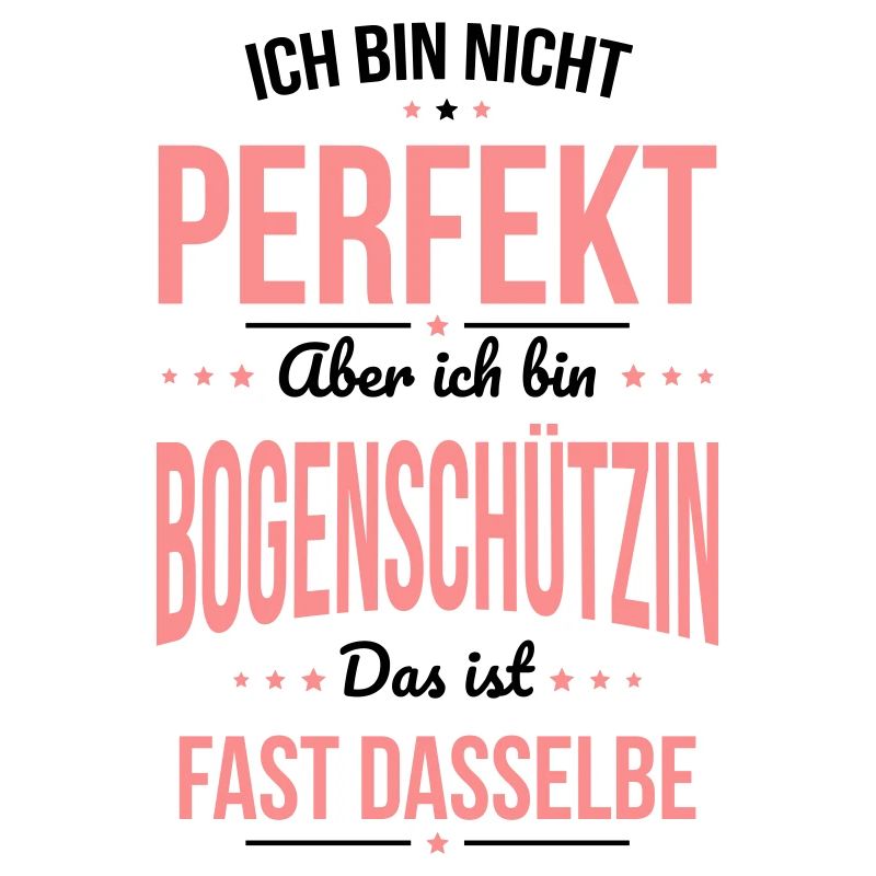 Ich bin nicht perfekt aber ich bin Bogenschützin