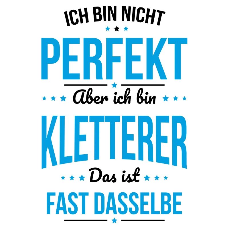Ich bin nicht perfekt aber ich bin Kletterer