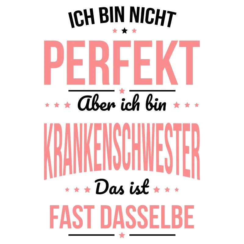 Ich bin nicht perfekt ich bin Krankenschwester