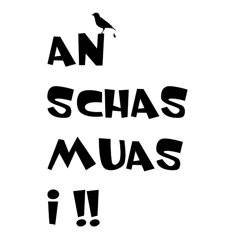 An Schas muas i