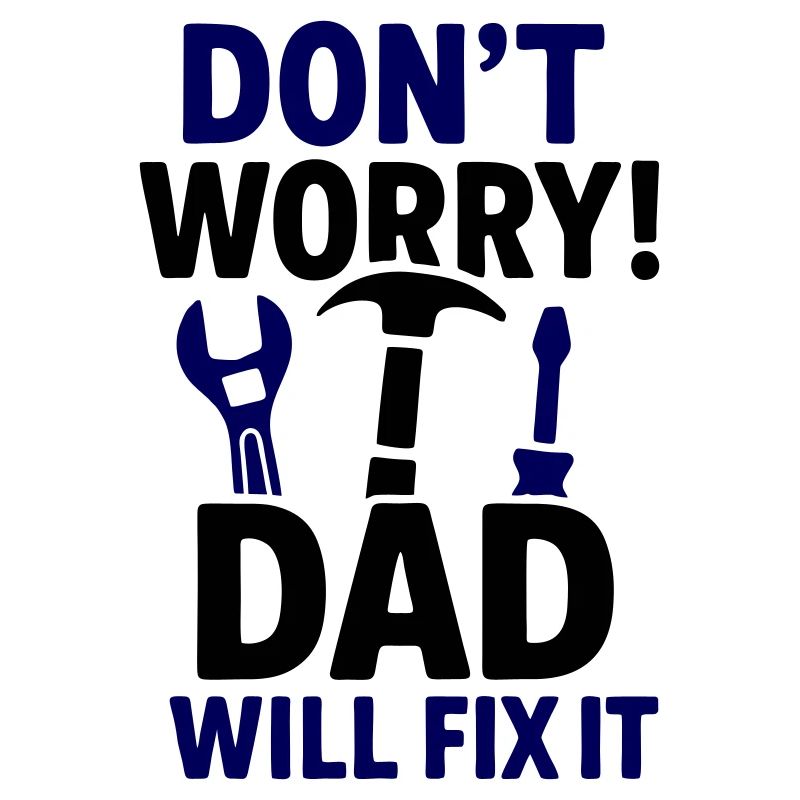 Don't panic, dad will fix it!