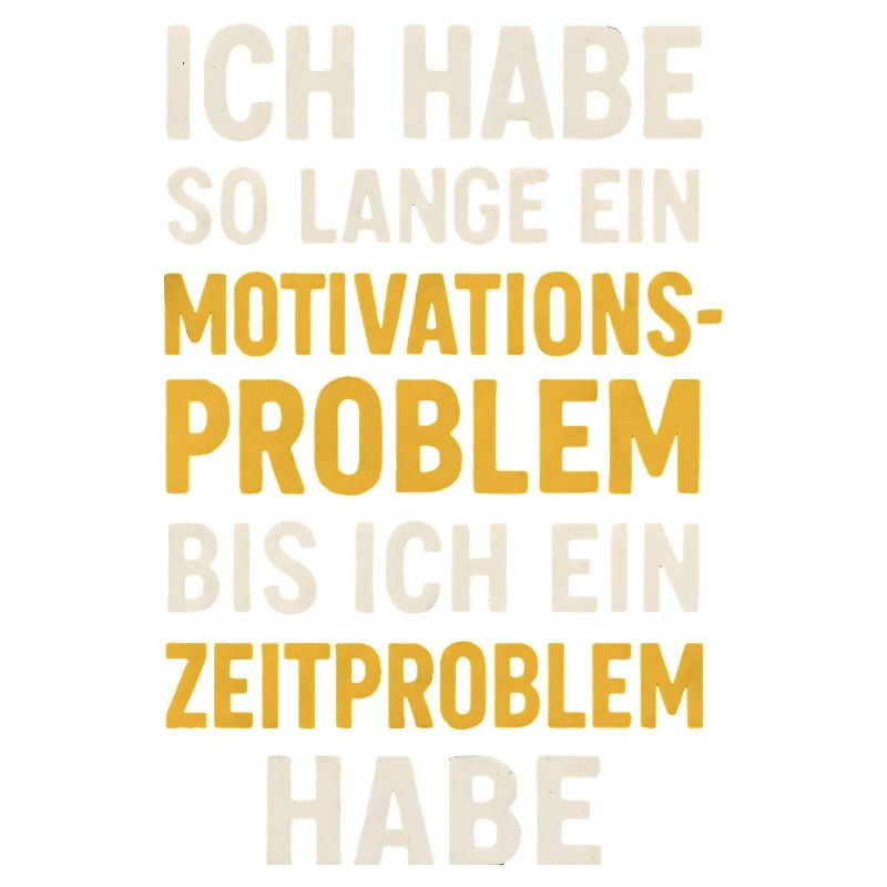 Motivationsproblem Bis Zeitproblem Spruch