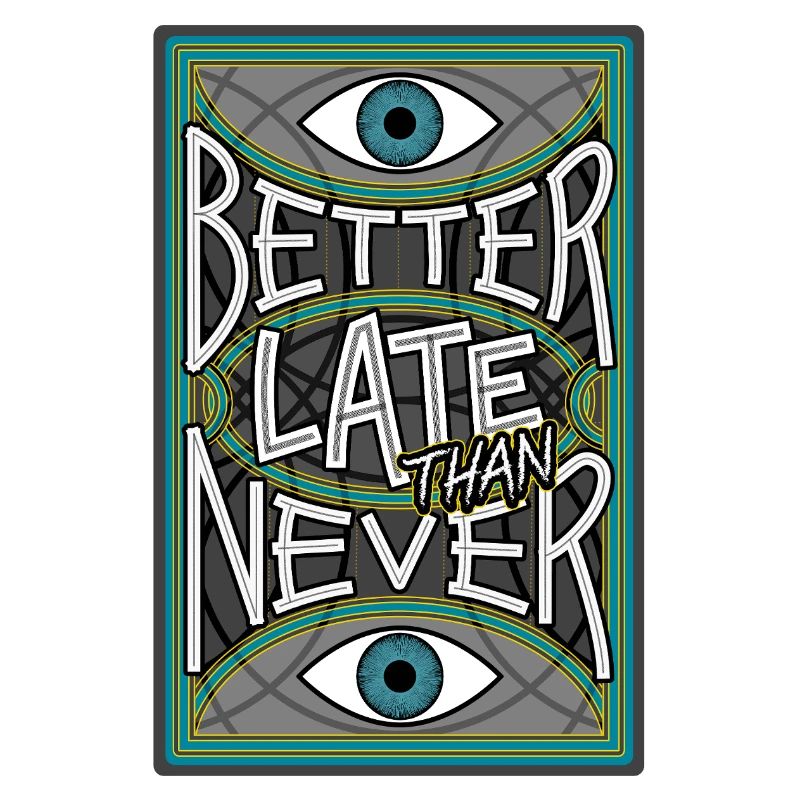 BetterLateThanNever_Original