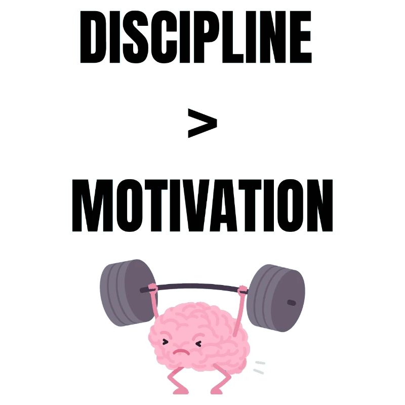 Discipline over motivation