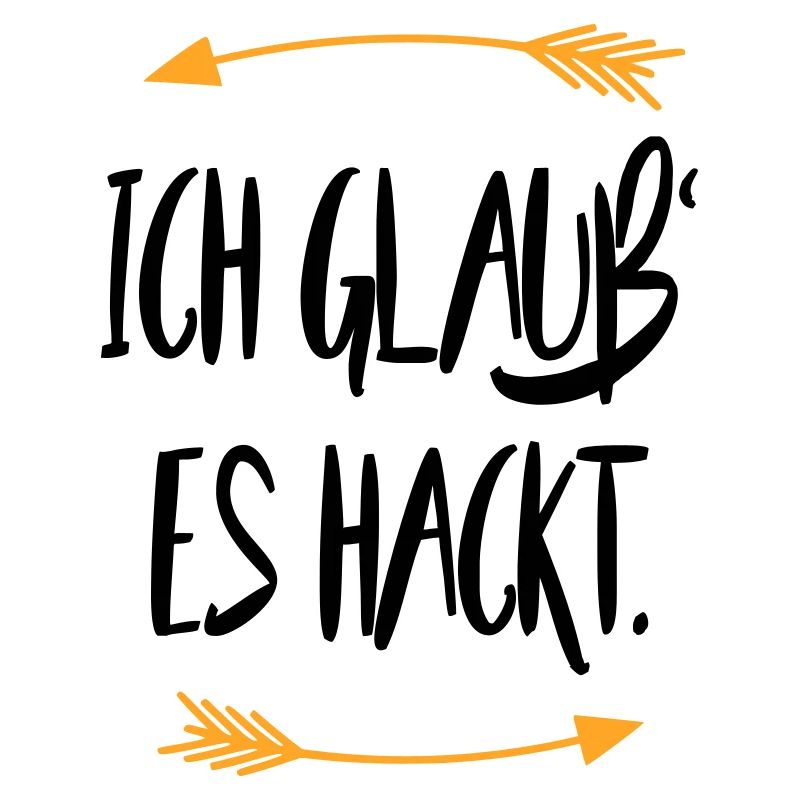 Ich glaub es hackt Sprüche