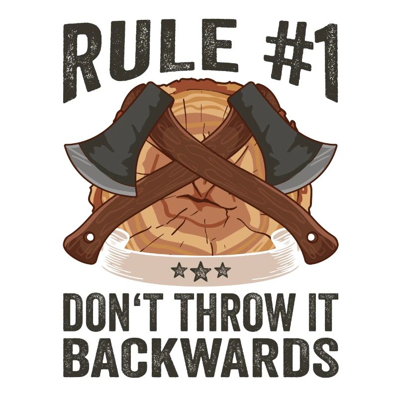 Logger Rule #1 Don't Throw It Backwards Lumberjack