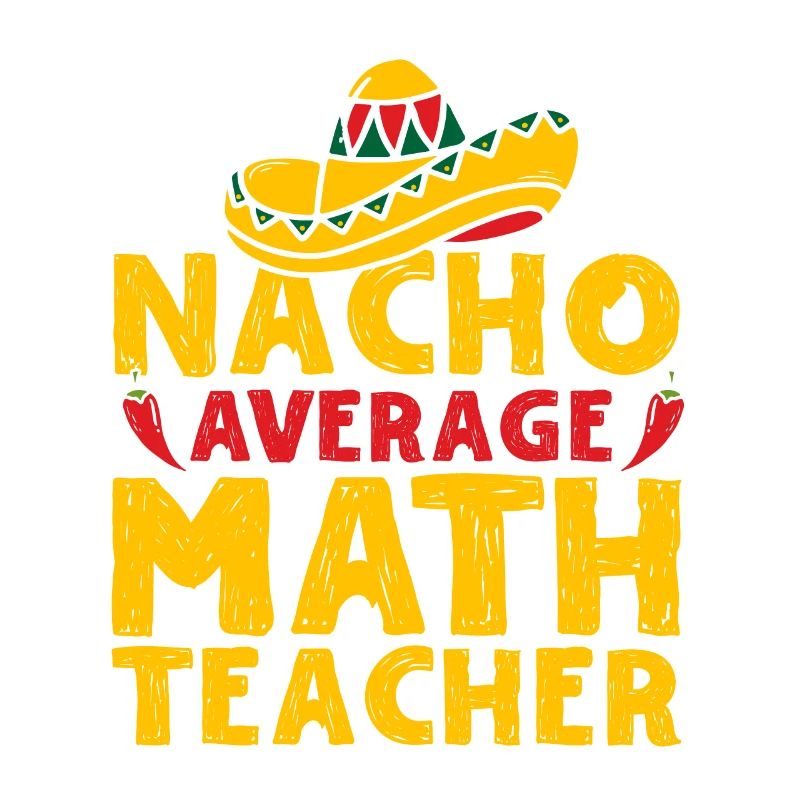 Cinco de Mayo Nacho Average Math Teacher Mexikanis