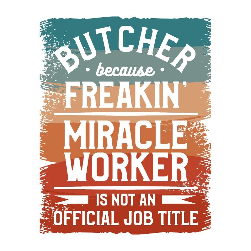 Butcher Because Freakin' Miracle Worker Isn't An