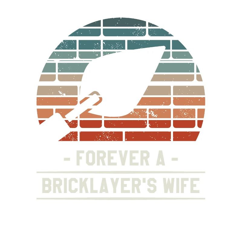 Forever A Bricklayer’s Wife Bricklaying Bricklayer.