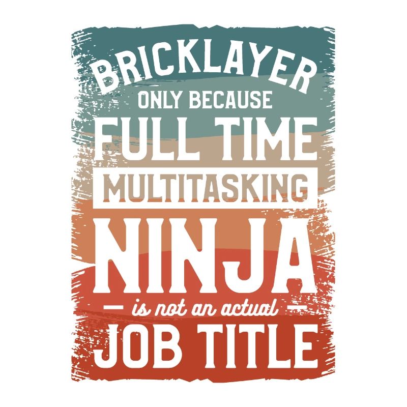 Bricklayer Only Because Full Time Multitasking