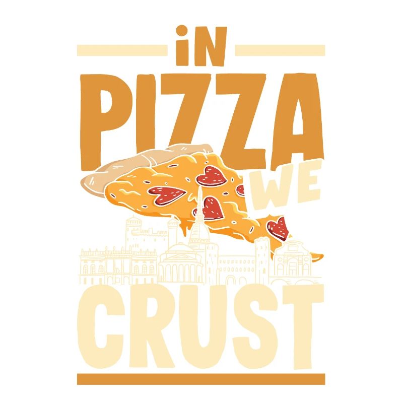 In pizza we crust.